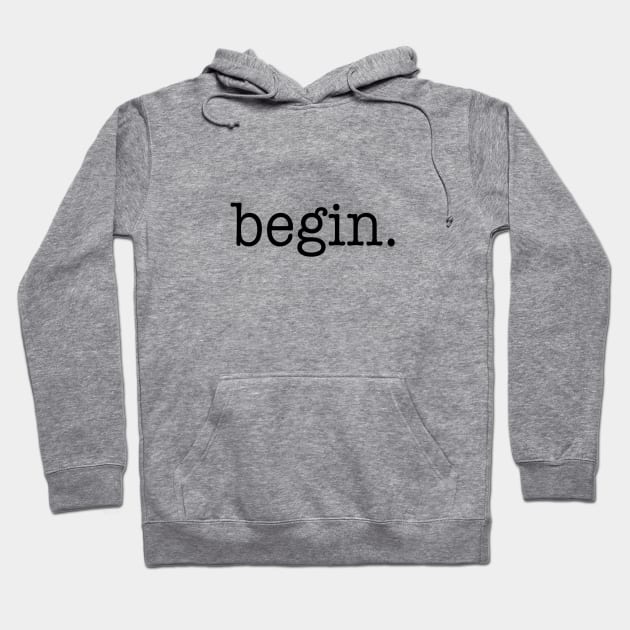 Begin. Hoodie by We Love Pop Culture